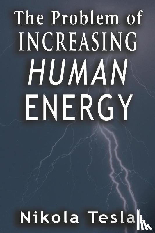 Tesla, Nikola - Problem of Increasing Human Energy