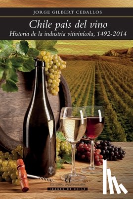 Ceballos, Jorge Gilbert - Chile país del vino