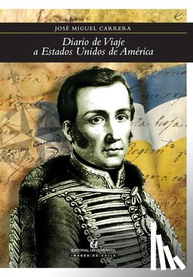 Carrera, Jos Miguel - Diario de viaje a Estados Unidos de Am rica