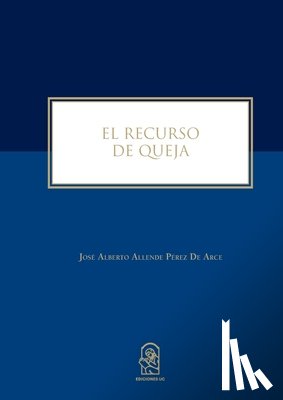 Allende P. Rez de Arce, Jos Alberto - El recurso de queja
