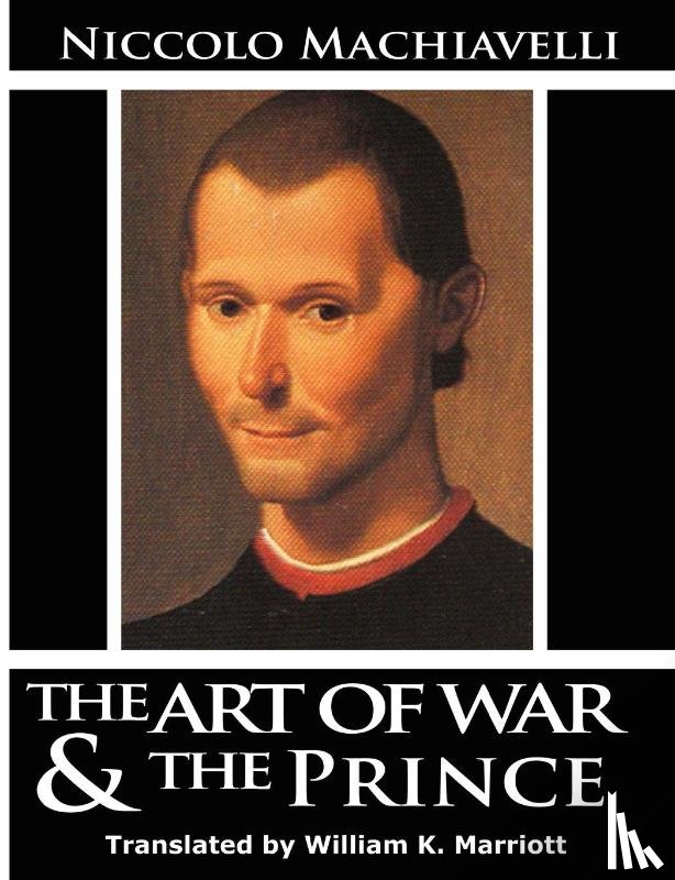 Machiavelli, Niccolo - The Art of War & The Prince