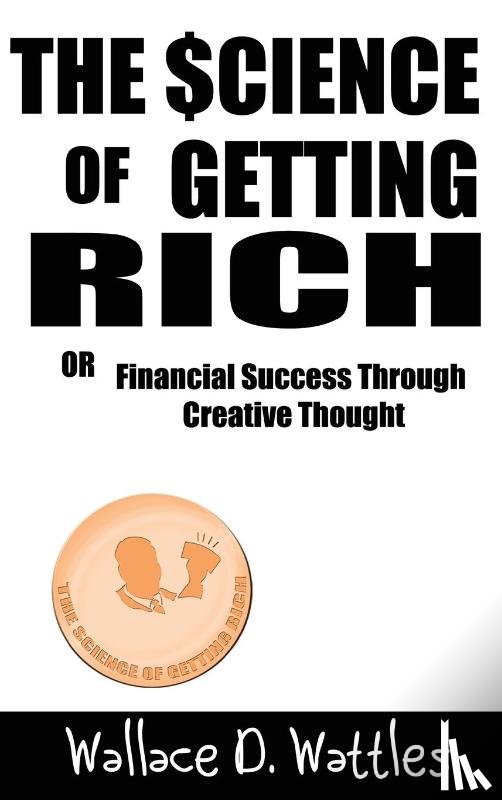 Wattles, D Wallace - The Science of Getting Rich