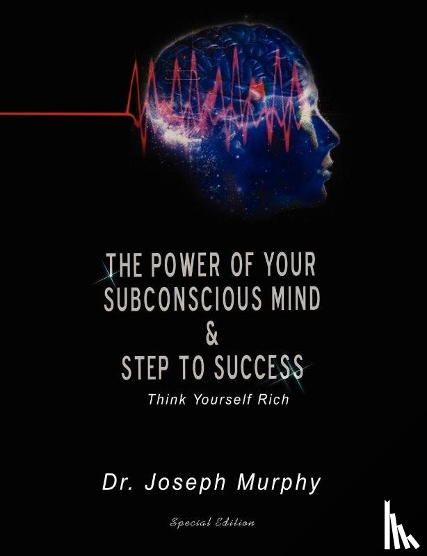 Murphy, Joseph - The Power of Your Subconscious Mind & Steps to Success