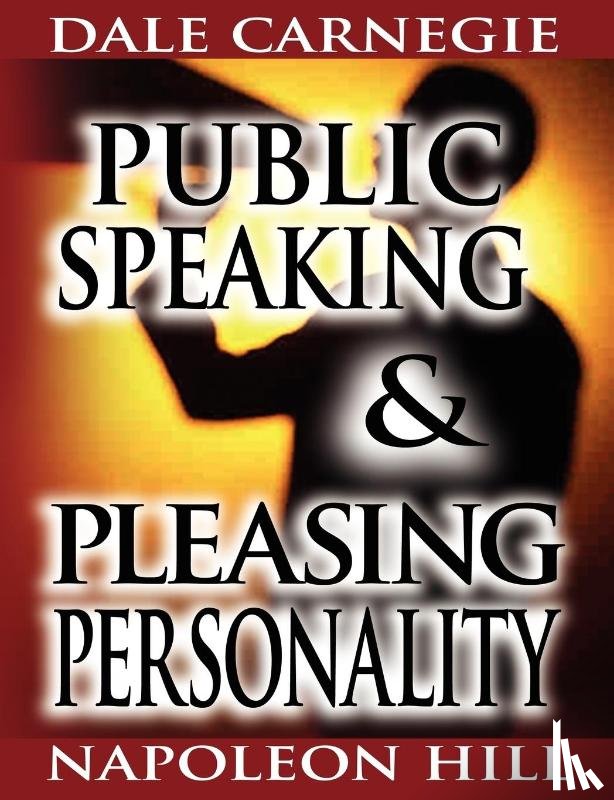 Carnegie, Dale, Hill, Napoleon - Public Speaking by Dale Carnegie (the author of How to Win Friends & Influence People) & Pleasing Personality by Napoleon Hill (the author of Think and Grow Rich)