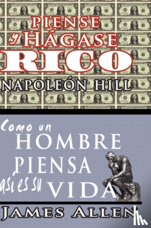 Napoleon Hill, James (La Trobe University Victoria) Allen - Piense y Hagase Rico & Como Un Hombre Piensa Asi Es Su Vida