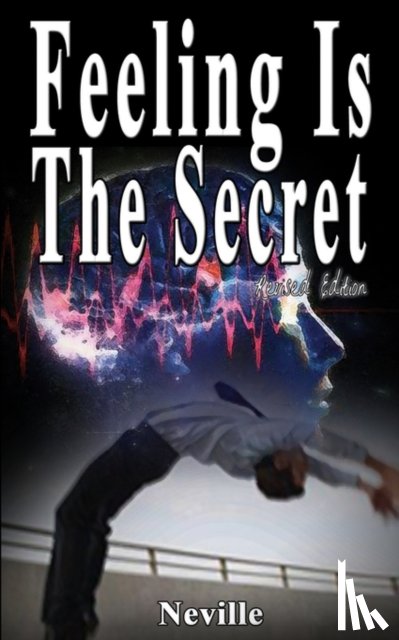 Neville, Goddard, Neville - Feeling Is The Secret, Revised Edition