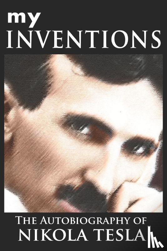 Tesla, Nikola - My Inventions
