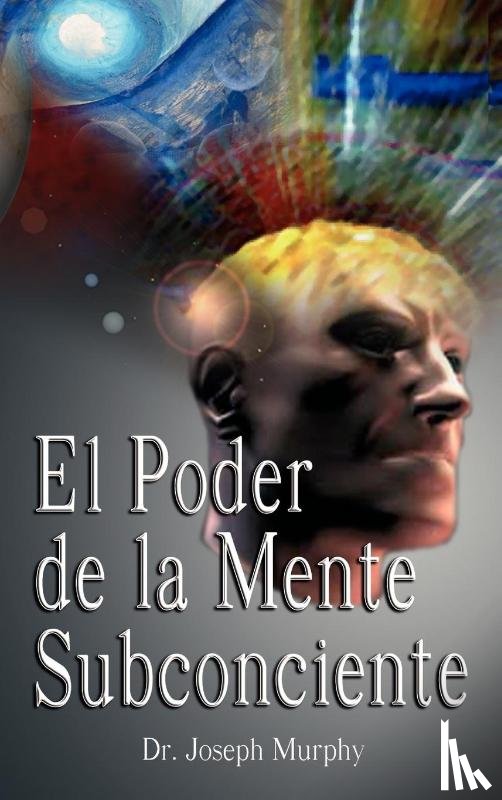 Murphy, Dr Joseph - El Poder De La Mente Subconsciente ( The Power of the Subconscious Mind )