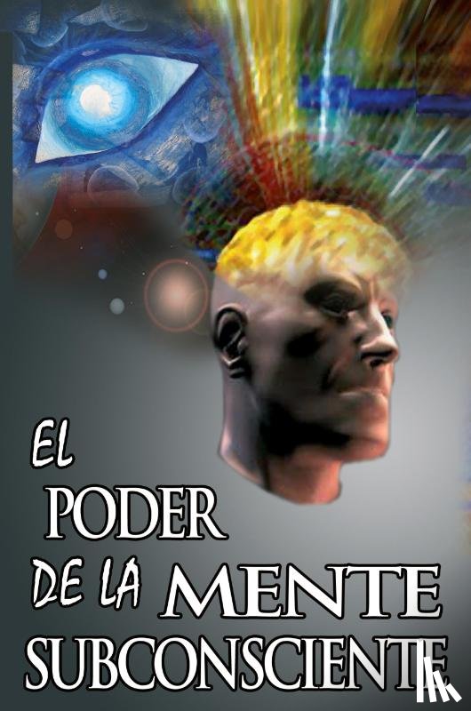 Murphy, Dr Joseph, Dr Joseph Murphy - El Poder De La Mente Subconsciente ( The Power of the Subconscious Mind )