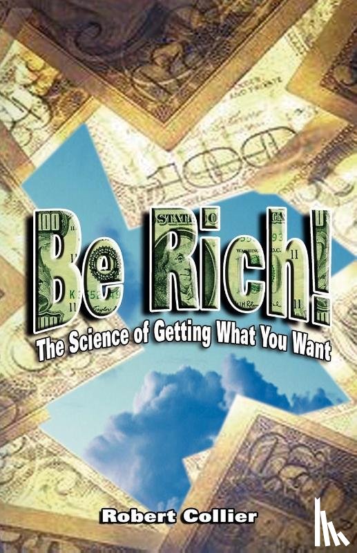 Collier, Robert - Be Rich !