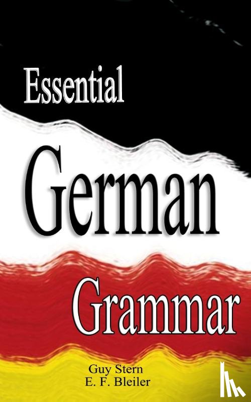 Guy Stern, E F Bleiler - Essential German Grammar