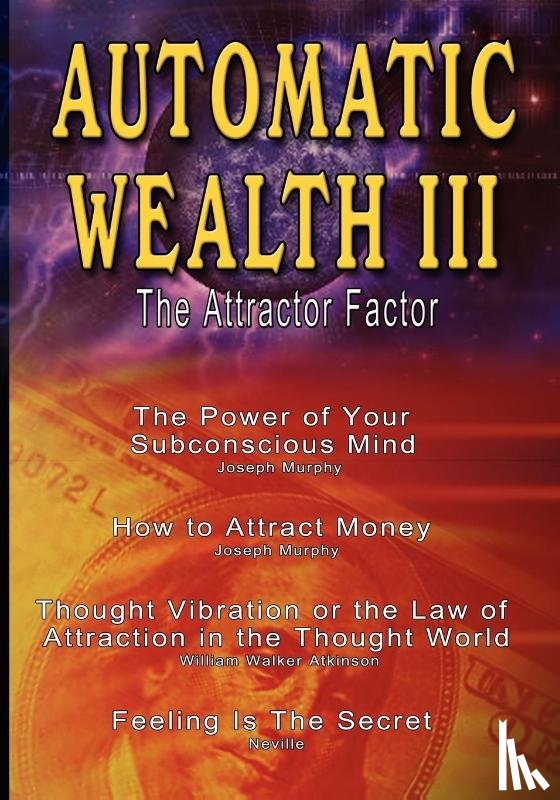 Murphy, Dr Joseph, Atkinson, William Walker, Neville - Automatic Wealth III