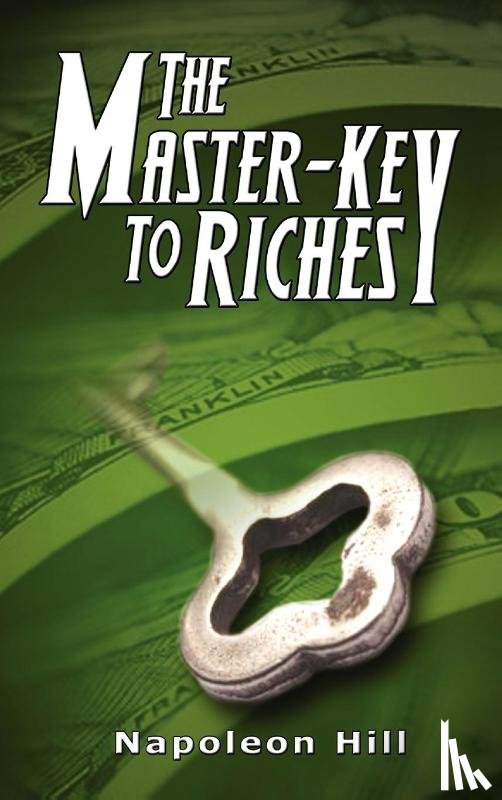 Hill, Napoleon - The Master-Key to Riches