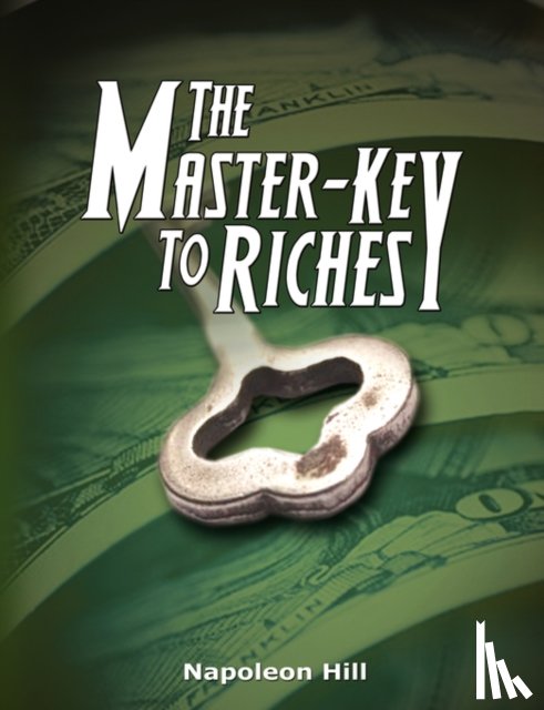 Hill, Napoleon - The Master-Key to Riches