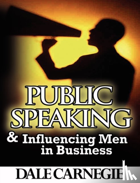 Carnegie, Dale - Public Speaking & Influencing Men In Business