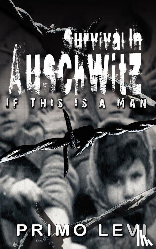 Primo Levi - Survival in Auschwitz