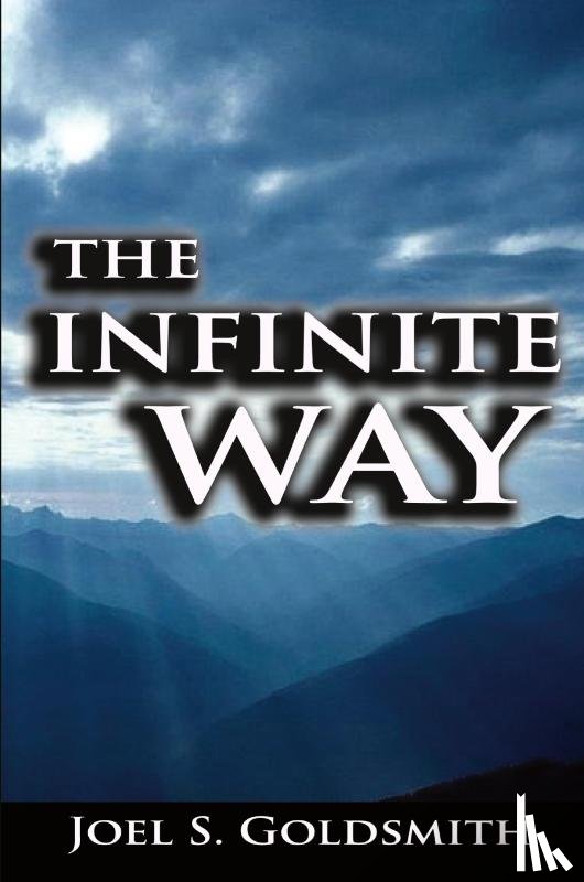 Goldsmith, Joel S - The Infinite Way