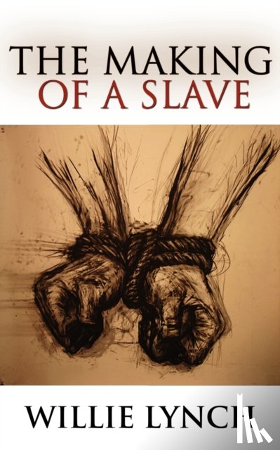 Lynch, Willie - The Willie Lynch Letter and the Making of a Slave