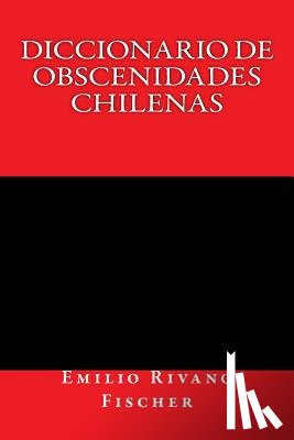 Rivano Fischer, Emilio - Diccionario de Obscenidades Chilenas