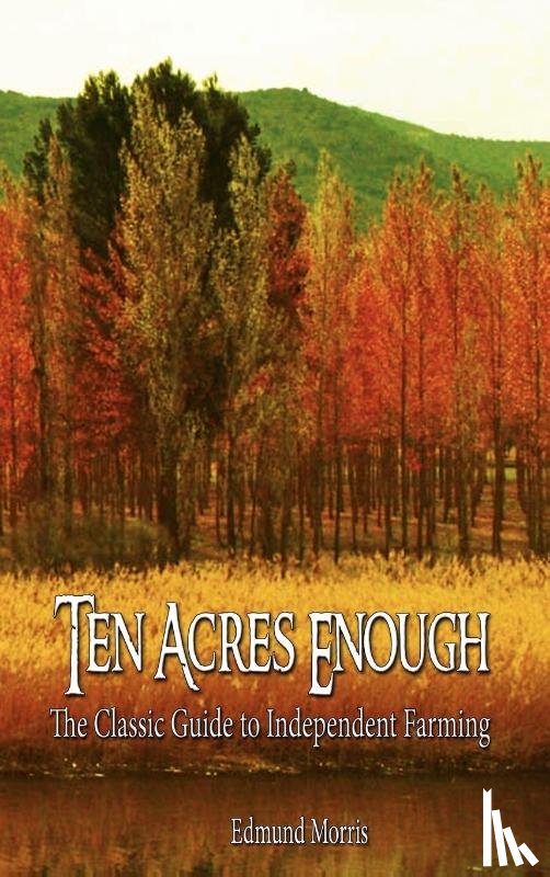 Edmund Morris, Morris, Edmund Morris - Ten Acres Enough