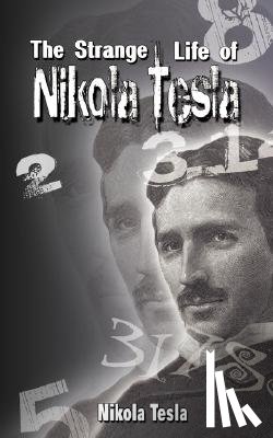 Tesla, Nikola, Nikola Tesla - The Strange Life of Nikola Tesla