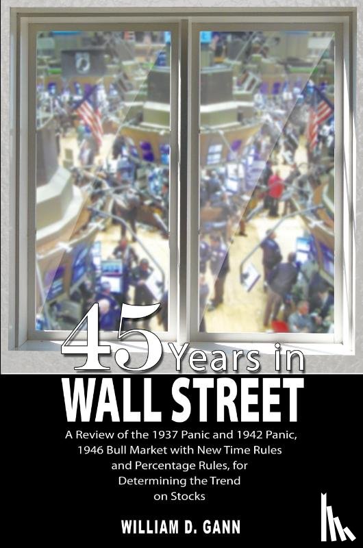 Gann, William D. - 45 Years in Wall Street
