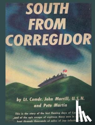 John Morrill, Lt Comdr, Martin, Pete - South From Corregidor
