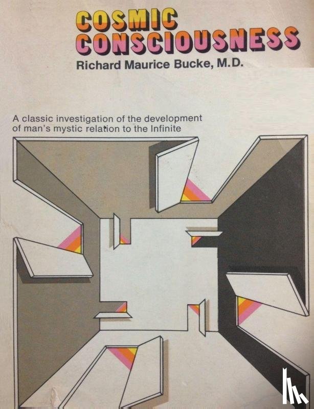 Bucke, Richard Maurice - Cosmic Consciousness