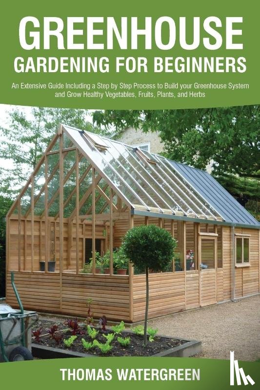 Watergreen, Thomas - Greenhouse Gardening for Beginners