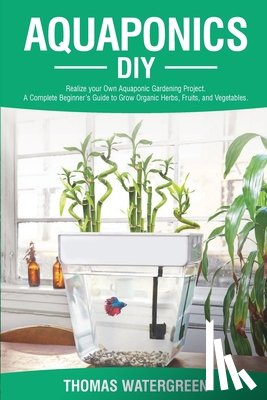 Watergreen, Thomas - Aquaponics DIY