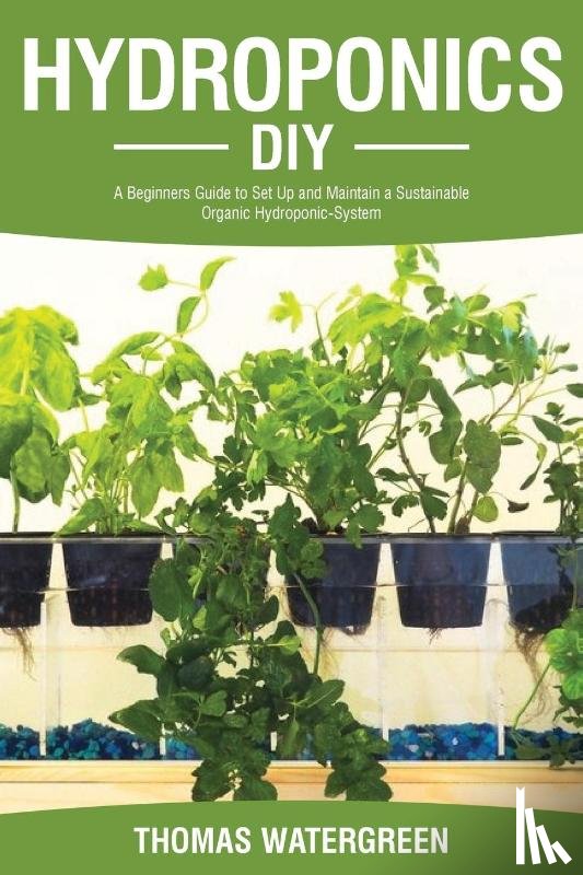 Watergreen, Thomas - Hydroponics DIY