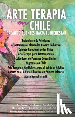Gómez, Ana - Arte Terapia en Chile: Creando Puentes hacia el Bienestar