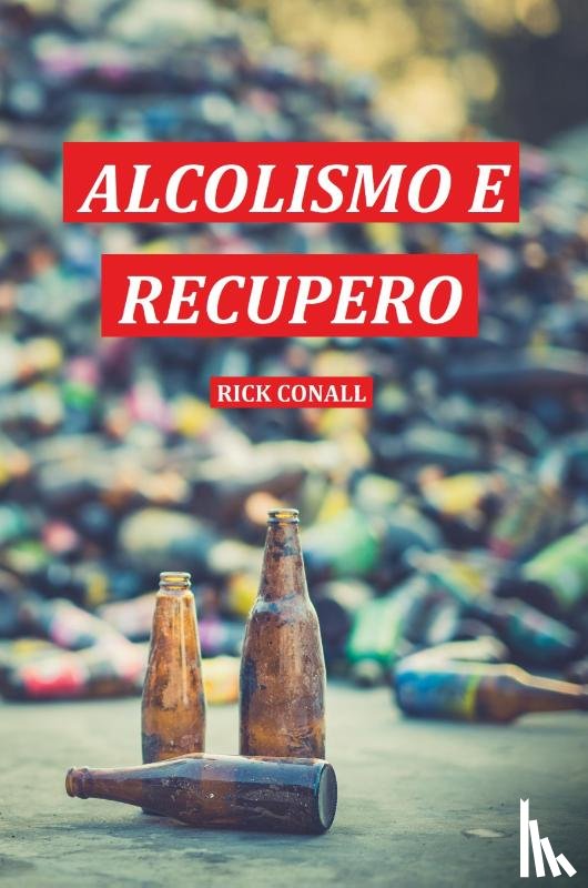 Conall, Rick - Alcolismo e Recupero