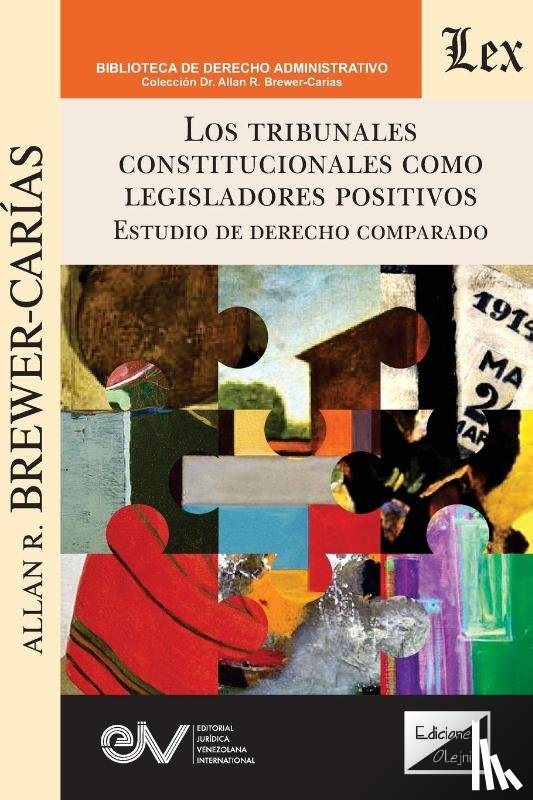 Brewer-Carías, Allan R. - LOS TRIBUNALES CONSTITUCIONALES COMO LEGISLADORES POSITIVOS EN EL DERECHO COMPARADO