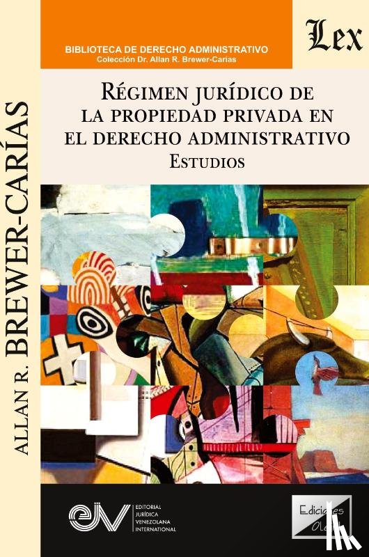 Brewer-Carías - RÉGIMEN JURÍDICO DE LA PROPIEDAD PRIVADA EN EL DERECHO ADMINISTRATIVO. Estudios