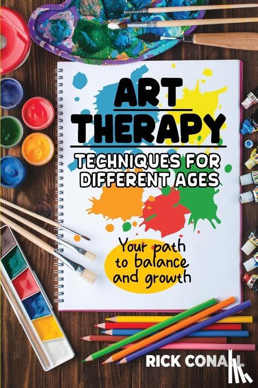 Conall, Rick - Art Therapy Techniques for Different Ages