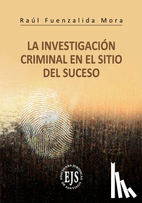 Fuenzalida Mora, Raúl - La Investigación Criminal del Sitio del Suceso