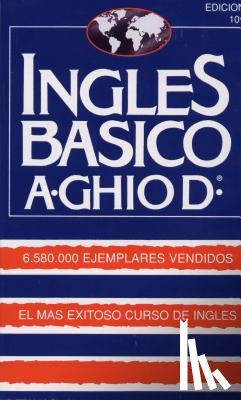 Ghiod, Augusto - Ingles Basico-El Mas Exitoso Curso de Ingls: A. Ghiod