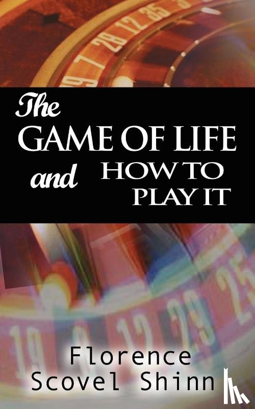 Scovel Shinn, Florence - The Game of Life and How to Play It