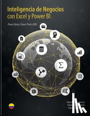 Torres, Fabian - Inteligencia de Negocios con Excel y Power BI: Una Guía Exhaustiva para la: Preparación, Análisis y Visualización de Datos