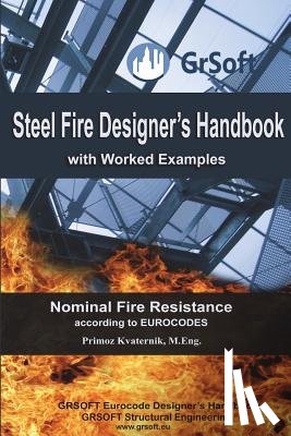 Farshad, Farzaneh - Steel Fire Designer's Handbook with Worked Examples: Nominal Fire Resistance according to EUROCODES