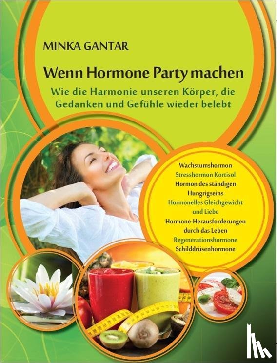 Gantar, Minka - Wenn Hormone Party machen