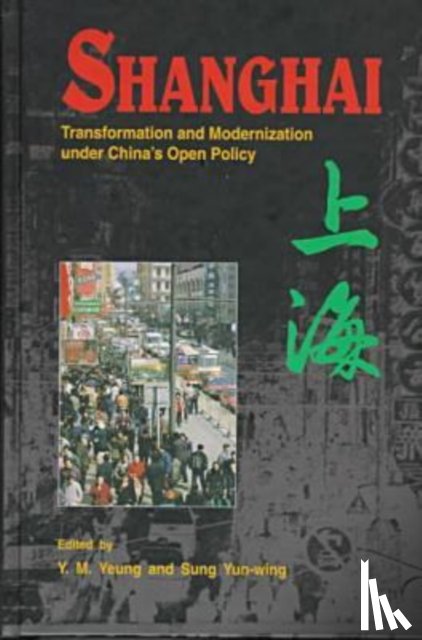 Yeung, Y.M. - Shanghai: Transformation and Modernization Under China's Open Policy