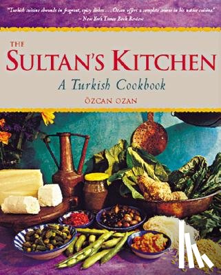 Ozan - The Sultan's Kitchen: A Turkish Cookbook [Over 150 Recipes]