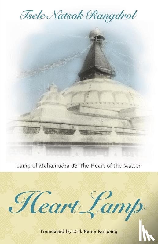 Rangdrol, Tsele Natsok - Heart Lamp: Lamp of Mahamudra and Heart of the Matter