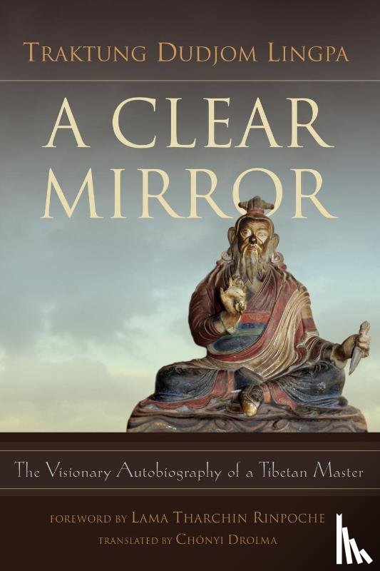 Lingpa, Traktung Dudjom - A Clear Mirror