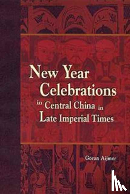 Aijmer, Goran - New Year Celebrations in Central China in Late Imperial Times