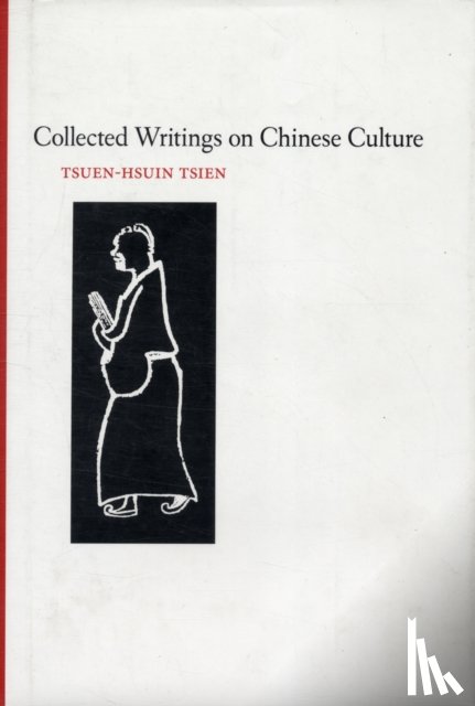 Tsien, Tsuen-Hsuin - Collected Writings on Chinese Cultural History