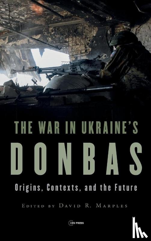 Marples, David R. - The War in Ukraine’s Donbas