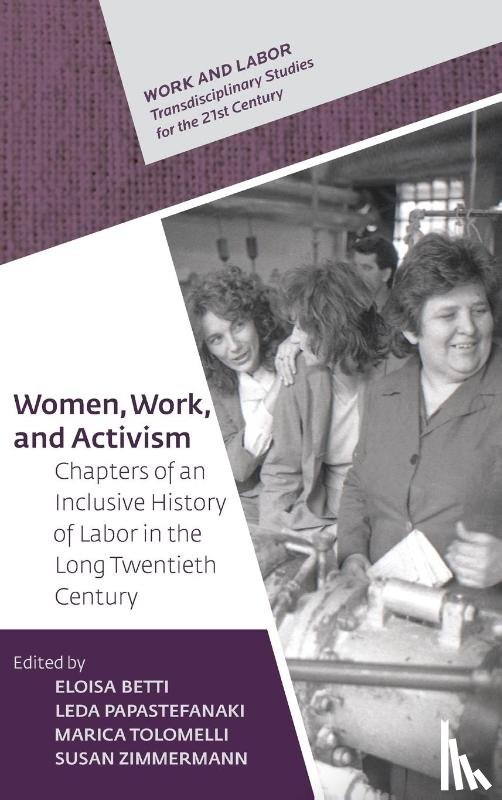 Zimmermann, Susan, Betti, Eloisa - Women, Work, and Activism